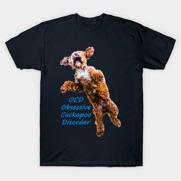 OCD Obsessive Cockapoo Disorder T-Shirt by tommysphotos